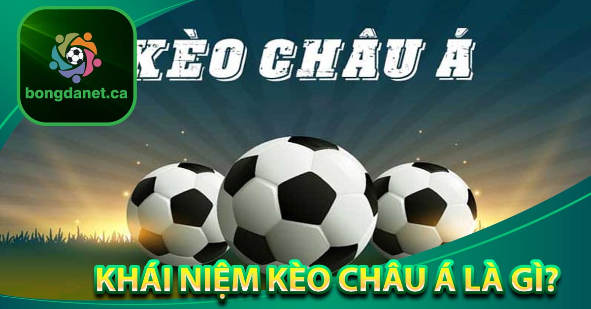 Khái niệm kèo Châu Á là gì?