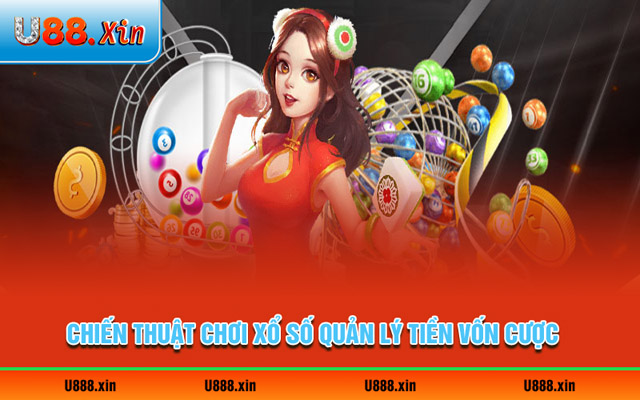 Chiến thuật chơi xổ số quản lý tiền vốn cược phù hợp 